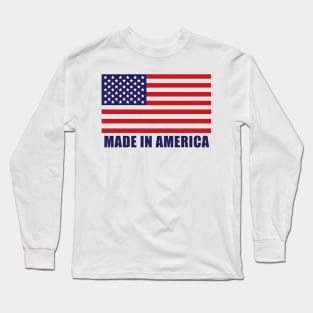 Made in America - American Flag - Patriotic Long Sleeve T-Shirt